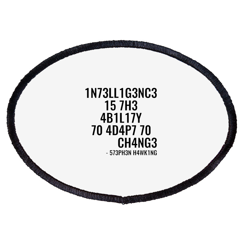 Intelligence Is The Ability To Adapt To Change Oval Patch | Artistshot