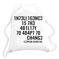 Intelligence Is The Ability To Adapt To Change Drawstring Bags | Artistshot