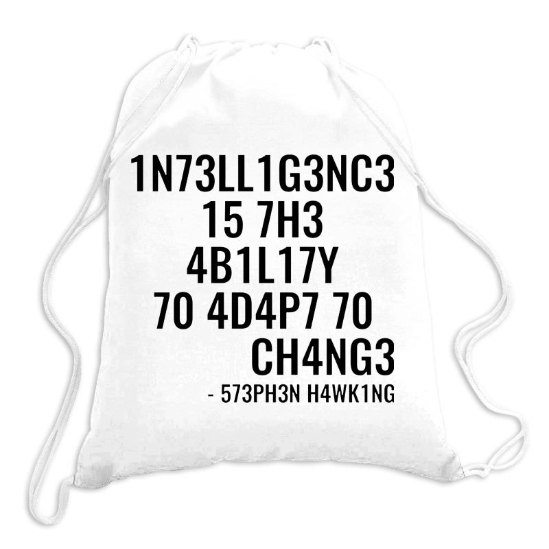 Intelligence Is The Ability To Adapt To Change Drawstring Bags | Artistshot