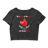 Be A Savior Of The World And Donate Blood T Shirt Crop Top | Artistshot