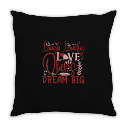 laugh loudly love others dream big Throw Pillow | Artistshot