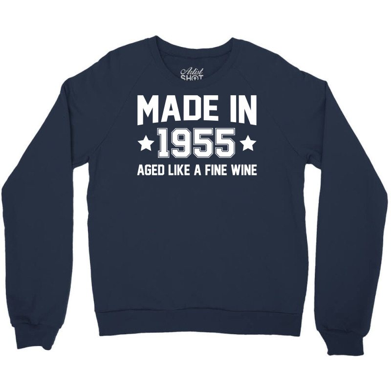 Made In 1955 Aged Like A Fine Wine Crewneck Sweatshirt | Artistshot