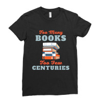 Too Many Books Too Few Centuries Ladies Fitted T-shirt | Artistshot