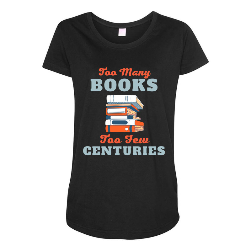 Too Many Books Too Few Centuries Maternity Scoop Neck T-shirt by LarizManiz | Artistshot