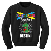 First Grade Teacher   Destini   First Name Personalized T Shirt Youth Sweatshirt | Artistshot