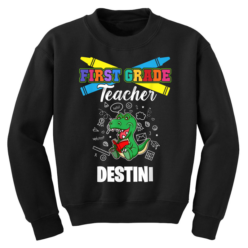 First Grade Teacher   Destini   First Name Personalized T Shirt Youth Sweatshirt by tamarogbbrazee4 | Artistshot