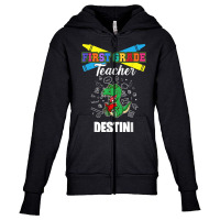 First Grade Teacher   Destini   First Name Personalized T Shirt Youth Zipper Hoodie | Artistshot