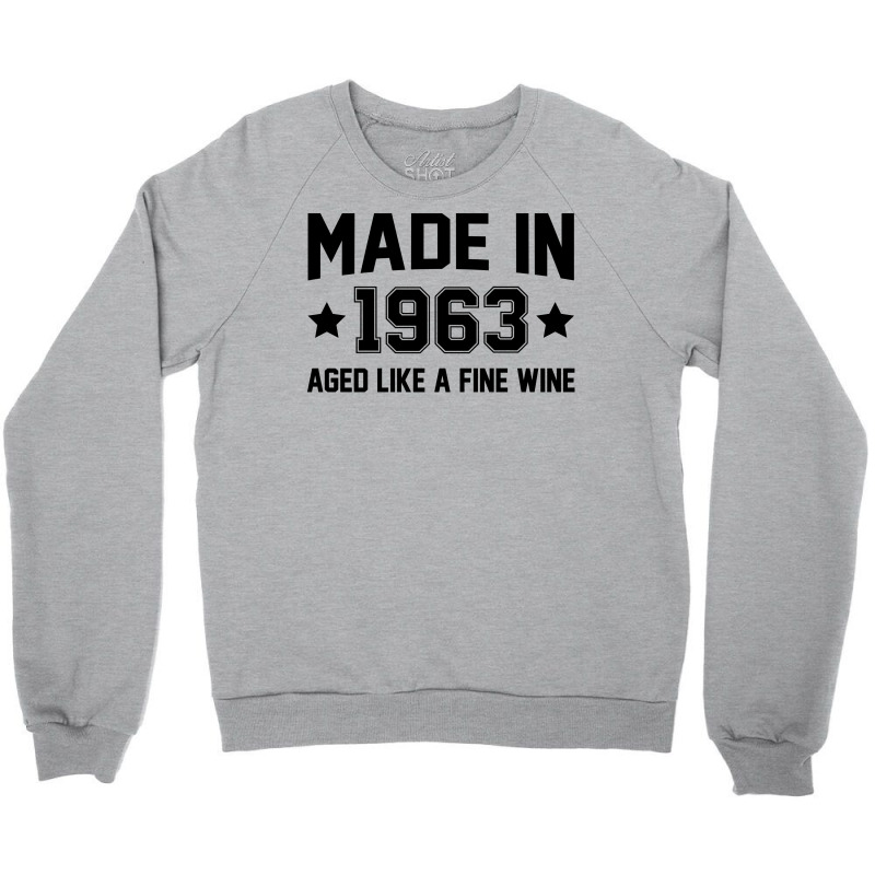 Made In 1963 Aged Like A Fine Wine Crewneck Sweatshirt | Artistshot