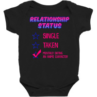 Funny Relationship Status Mentally Dating An Anime Character T Shirt Baby Bodysuit | Artistshot