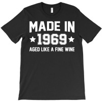 Made In 1969 Aged Like A Fine Wine T-shirt | Artistshot