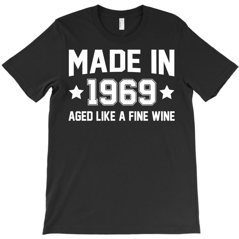 Made In 1969 Aged Like A Fine Wine T-shirt | Artistshot