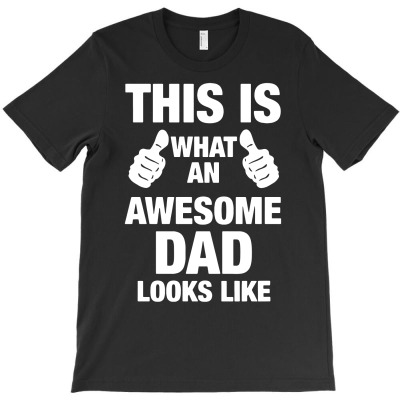 This Is What An Awesome Dad Looks Like T-shirt Designed By Jaja Miharja