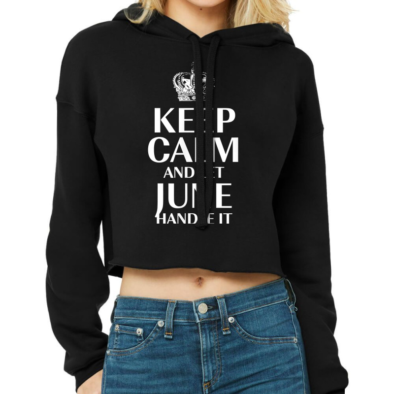 Keep Calm And Let June Handle It Customized Nickname T Shirt Cropped Hoodie by abrellkfhanog8 | Artistshot