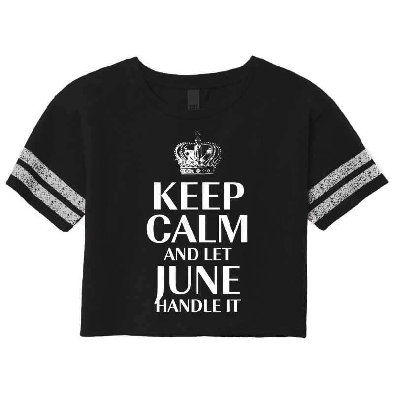 Keep Calm And Let June Handle It Customized Nickname T Shirt Scorecard Crop Tee by abrellkfhanog8 | Artistshot