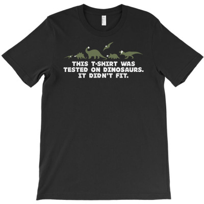 This T Shirt Was Tested On Dinosaurs T-shirt Designed By Jaja Miharja
