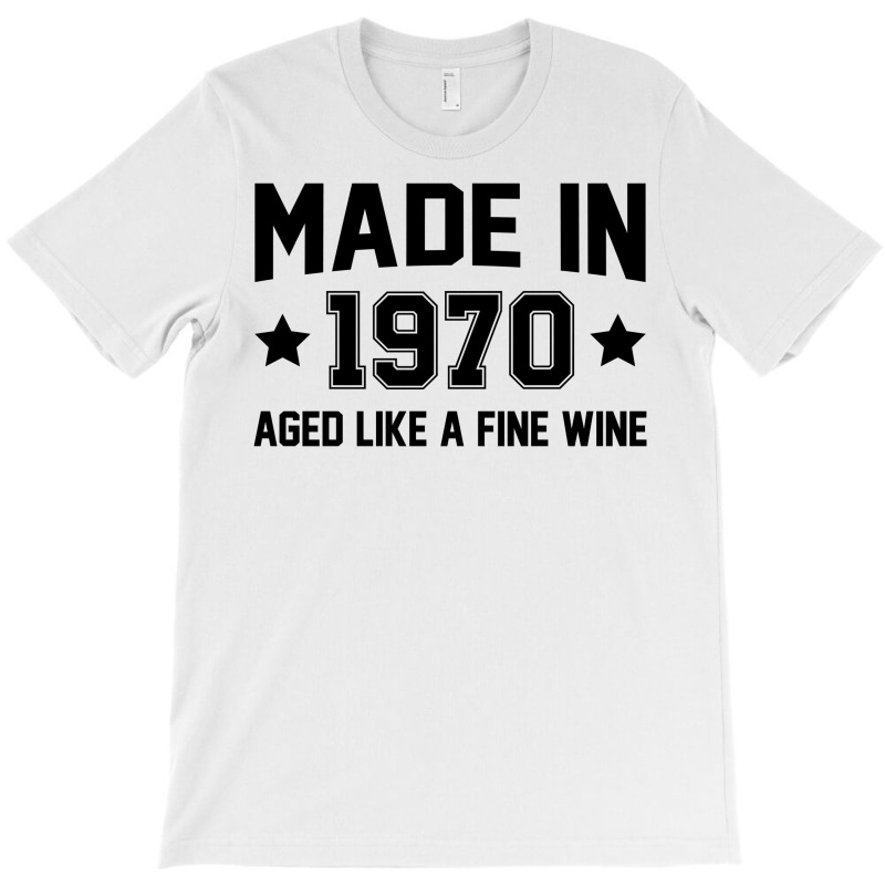 Made In 1970 Aged Like A Fine Wine T-shirt | Artistshot