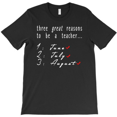 Three Reasons To Be A Teacher T-shirt Designed By Jaja Miharja