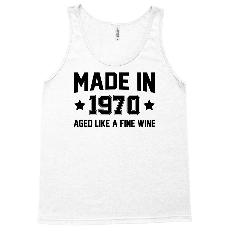 Made In 1970 Aged Like A Fine Wine Tank Top | Artistshot