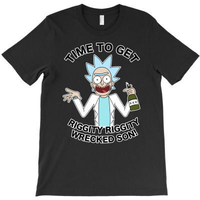 Time To Get Riggity Riggity Wrecked Son T-shirt Designed By Jaja Miharja