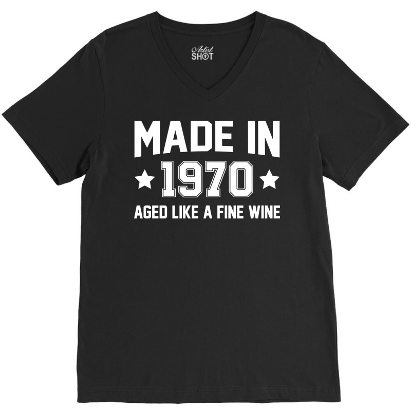 Made In 1970 Aged Like A Fine Wine V-neck Tee | Artistshot