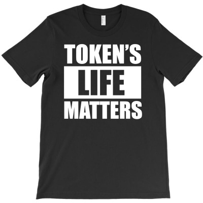 Tokens Life Matters T-shirt Designed By Jaja Miharja