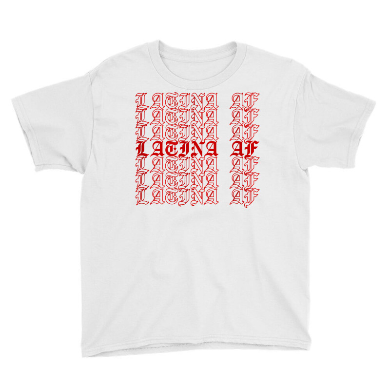 Latina Af T Shirt Youth Tee by abrellkfhanog8 | Artistshot