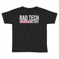 Rad Tech Loading Radiology Student   Future Radiologist T Shirt Toddler T-shirt | Artistshot