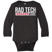 Rad Tech Loading Radiology Student   Future Radiologist T Shirt Long Sleeve Baby Bodysuit | Artistshot