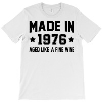 Made In 1976 Aged Like A Fine Wine T-shirt | Artistshot