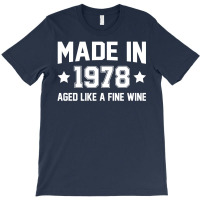 Made In 1978 Aged Like A Fine Wine T-shirt | Artistshot