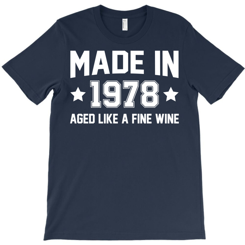 Made In 1978 Aged Like A Fine Wine T-shirt | Artistshot