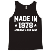 Made In 1978 Aged Like A Fine Wine Tank Top | Artistshot