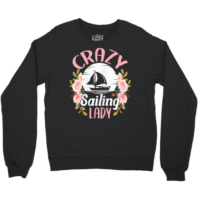 Womens Sailing Shirt Funny Crazy Sailing Lady Sailboat T Shirt Crewneck Sweatshirt | Artistshot