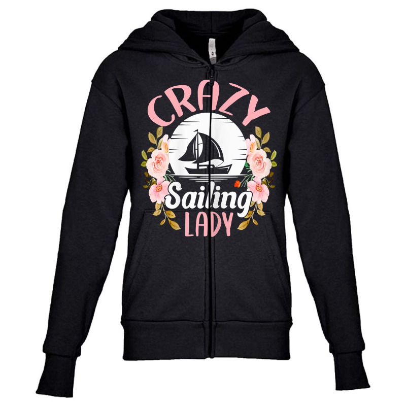 Womens Sailing Shirt Funny Crazy Sailing Lady Sailboat T Shirt Youth Zipper Hoodie | Artistshot