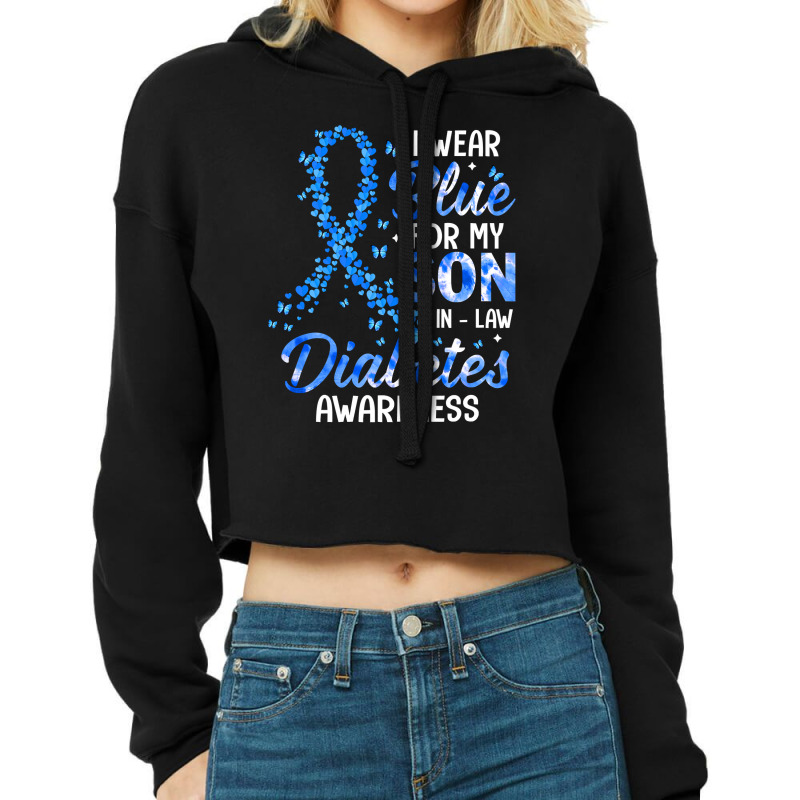 Diabetes Diabetic I Wear Blue For Son In Law Diabetes Awareness Family Cropped Hoodie by circularflap | Artistshot