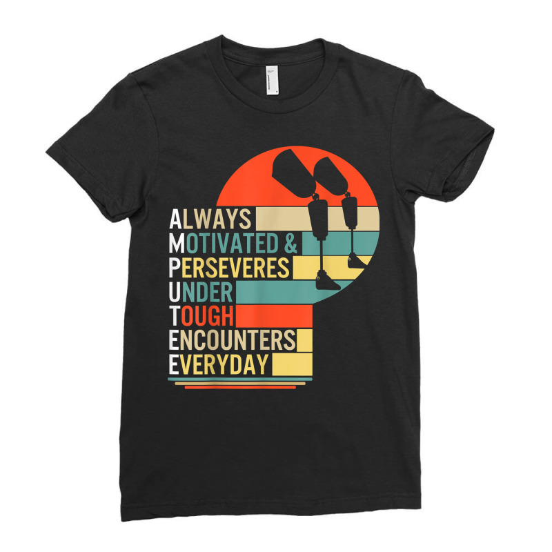 Amputee Always Motivated And Perseveres Leg Prosthetic Disab T Shirt Ladies Fitted T-Shirt by abrellkfhanog8 | Artistshot