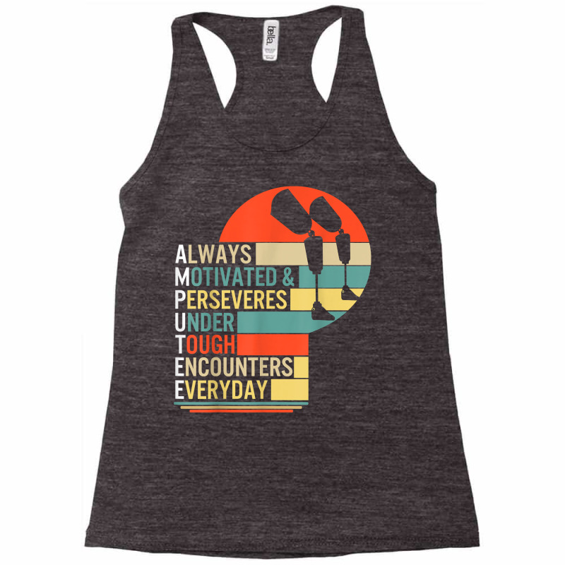 Amputee Always Motivated And Perseveres Leg Prosthetic Disab T Shirt Racerback Tank by abrellkfhanog8 | Artistshot