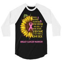 Breast Cancer Warrior You Never Know How Strong You Are Sunflower Love 3/4 Sleeve Shirt | Artistshot