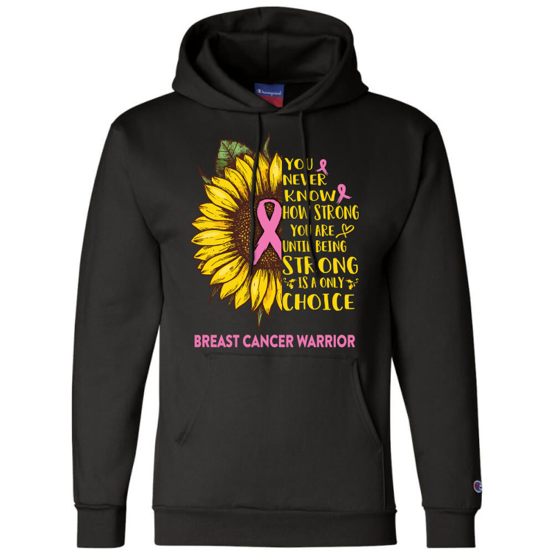 Breast Cancer Warrior You Never Know How Strong You Are Sunflower Love Champion Hoodie | Artistshot