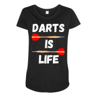 Darts Is Life Arrow Game Dart Player Bullseye Dartboard T Shirt Maternity Scoop Neck T-shirt | Artistshot