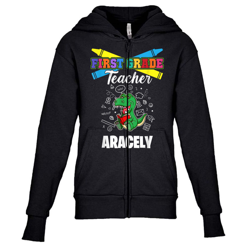 First Grade Teacher   Aracely   First Name Personalized T Shirt Youth Zipper Hoodie by tamarogbbrazee4 | Artistshot