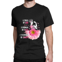 Breast Cancer Warrior A Child Of God Cancer Survivor Awareness Classic T-shirt | Artistshot