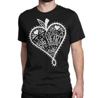 It Takes A Big Heart To Shape Little Minds Shirt Teacher T Shirt Classic T-shirt | Artistshot