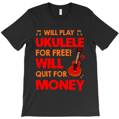 Will Play Ukulele For Free Will T-shirt Designed By Shanika B Houston