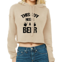 This Guy Needs A Beer Cropped Hoodie | Artistshot