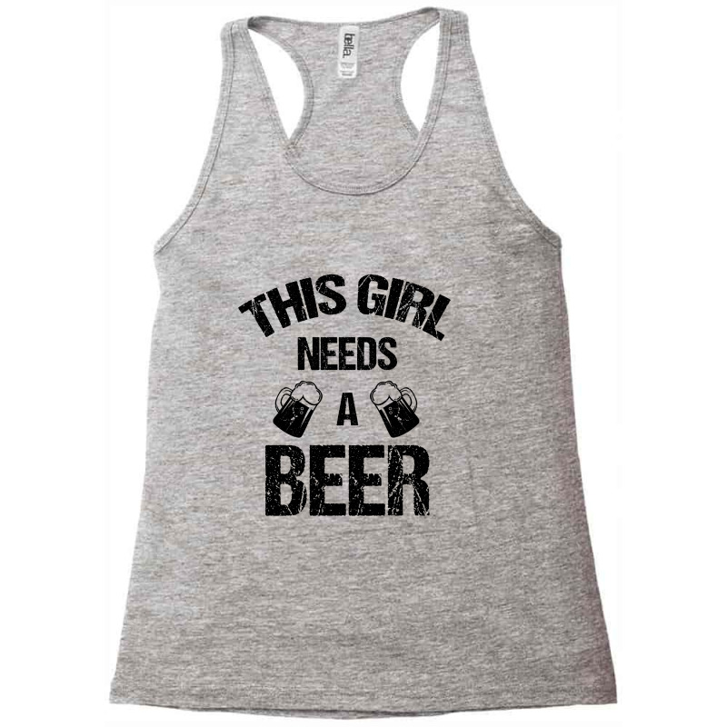 This Girl Needs A Beer Racerback Tank | Artistshot