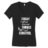 Today I Will Not Stress Over Things I Can't Control Women's V-neck T-shirt | Artistshot