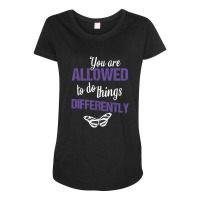 You Are Allowed To Do Things Differently Maternity Scoop Neck T-shirt | Artistshot