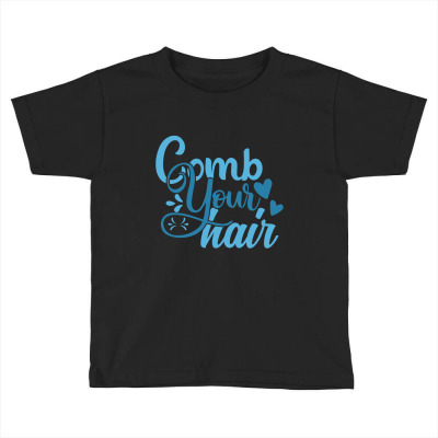 Comb Your Hair Toddler T-shirt Designed By Gnuh79