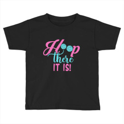 hoop there it is Toddler T-shirt | Artistshot